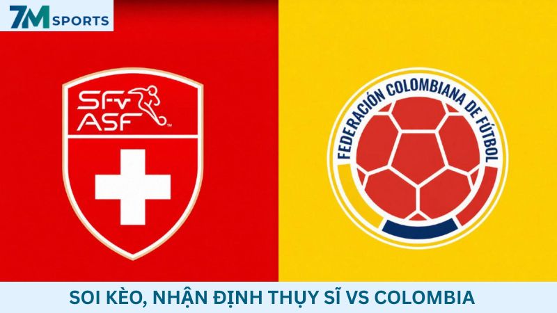 Soi kèo Thụy Sĩ vs Colombia 03h00 ngày 08/07/2026 – World Cup 2026