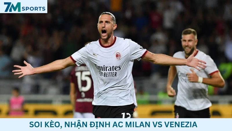 Soi kèo AC Milan vs Venezia