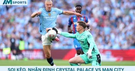Soi kèo Crystal Palace vs Man City 02h00 ngày 29/08/2026