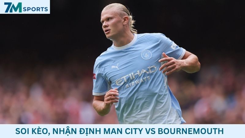 Soi kèo Man City vs Bournemouth