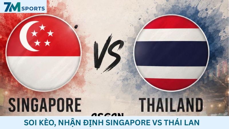 Soi kèo Singapore vs Thái Lan