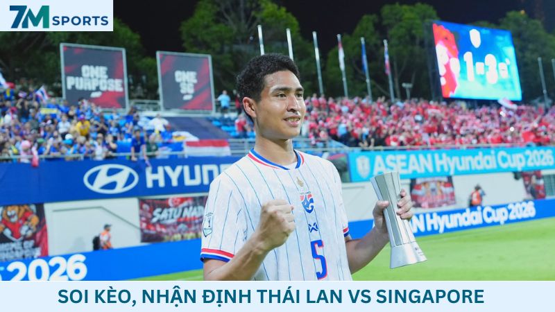 Soi kèo Thái Lan vs Singapore
